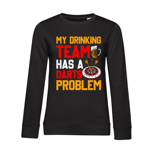 Nachhaltiges Sweatshirt Damen My Drinking Team has a Darts Problem
