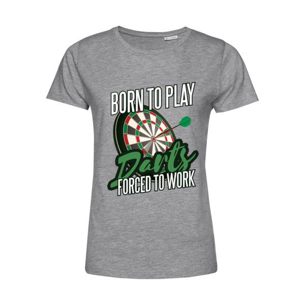 Nachhaltiges T-Shirt Damen Born to Play Darts Force to Work